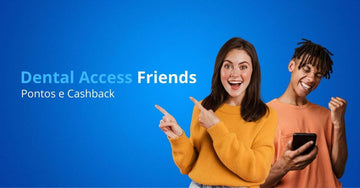 Programa de Benefícios Dental Access Friends - Ganhos Reais