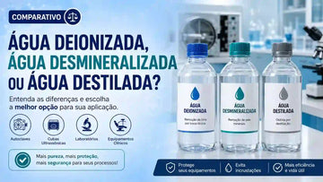 Água Deionizada, Água Desmineralizada ou Água Destilada?