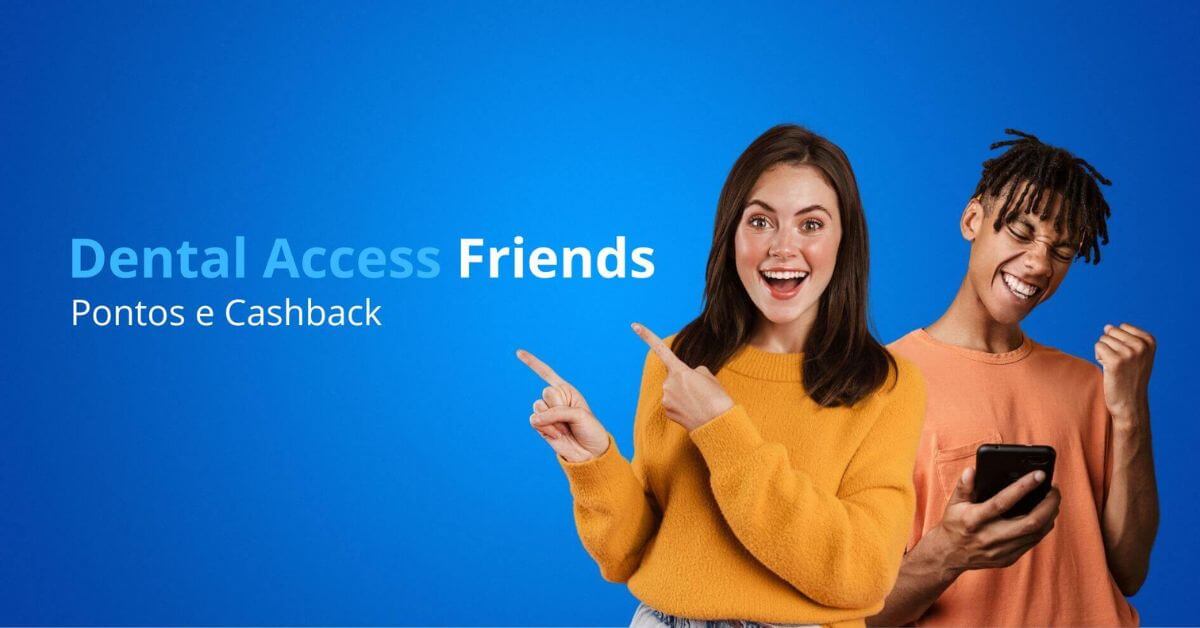 Programa de Benefícios Dental Access Friends - Ganhos Reais
