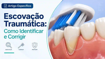 Escovação Traumática: Como Identificar e Corrigir