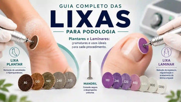 Guia Completo das Lixas para Podologia
